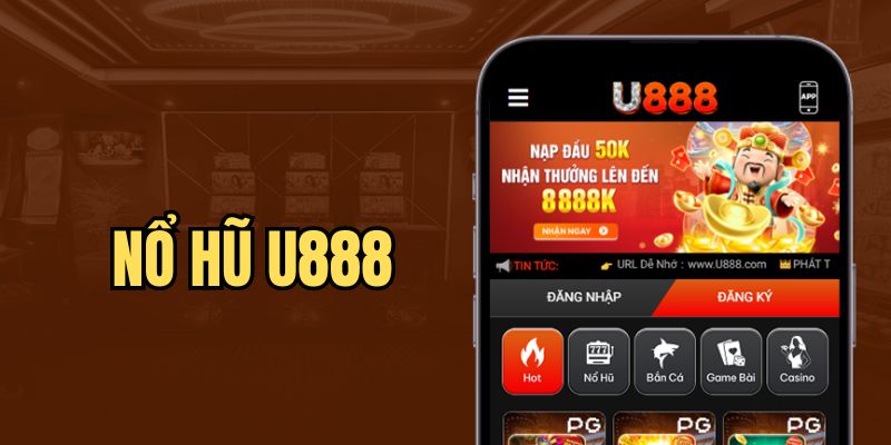 Giới thiệu sảnh nổ hũ tại sân chơi U888